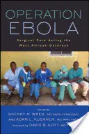 Operațiunea Ebola: Îngrijire chirurgicală în timpul epidemiei din Africa de Vest - Operation Ebola: Surgical Care During the West African Outbreak