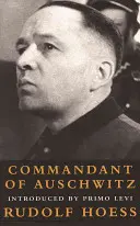 Comandant la Auschwitz: Autobiografia lui Rudolf Hoess - Commandant at Auschwitz: The Autobiographys of Rudolf Hoess
