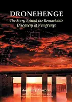 Dronehenge: Povestea din spatele remarcabilei descoperiri neolitice de la Newgrange - Dronehenge: The Story Behind the Remarkable Neolithic Discovery at Newgrange
