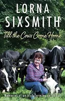 Till the Cows Come Home: Memoriile unei copilării de fermier irlandez - Till the Cows Come Home: Memoirs of an Irish Farming Childhood
