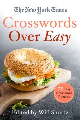 The New York Times Crosswords Over Easy: 75 de cuvinte încrucișate ușoare - The New York Times Crosswords Over Easy: 75 Easy Crossword Puzzles