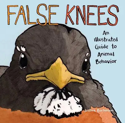 Genunchii falși: Un ghid ilustrat al comportamentului animalelor - False Knees: An Illustrated Guide to Animal Behavior