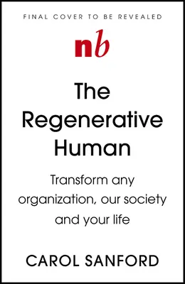 Viața Regenerativă: Transformarea oricărei organizații, a societății noastre și a destinului tău - The Regenerative Life: Transform Any Organization, Our Society, and Your Destiny