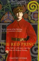 Prințul Roșu - Căderea unei dinastii și ascensiunea Europei moderne - Red Prince - The Fall of a Dynasty and the Rise of Modern Europe