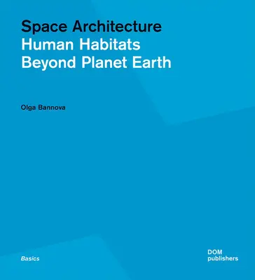 Arhitectura spațială: Habitate umane dincolo de planeta Pământ - Space Architecture: Human Habitats Beyond Planet Earth