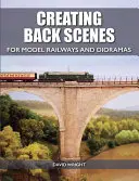 Creating Back Scenes for Model Railways and Dioramas (Crearea scenelor din spate pentru machete feroviare și diorame) - Creating Back Scenes for Model Railways and Dioramas