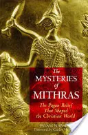 Misterele lui Mithras: Credința păgână care a modelat lumea creștină - The Mysteries of Mithras: The Pagan Belief That Shaped the Christian World