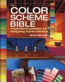 The Color Scheme Bible: Palete inspiraționale pentru amenajarea interioarelor - The Color Scheme Bible: Inspirational Palettes for Designing Home Interiors