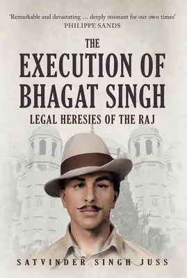 Execuția lui Bhagat Singh: Ereziile juridice ale Raj - The Execution of Bhagat Singh: Legal Heresies of the Raj