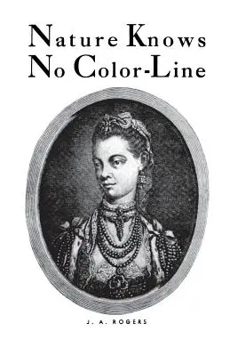Nature Knows No Color-Line: Cercetări privind ascendența negrilor în rasa albă - Nature Knows No Color-Line: Research Into the Negro Ancestry in the White Race