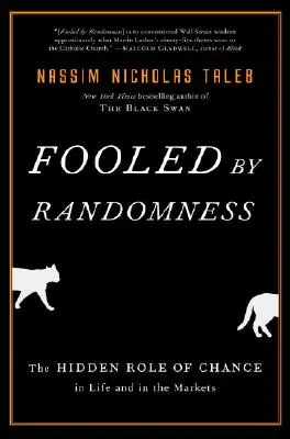 Păcăliți de hazard: Rolul ascuns al hazardului în viață și pe piețe: The Hidden Role of Chance in Life and in the Markets - Fooled by Randomness: The Hidden Role of Chance in Life and in the Markets