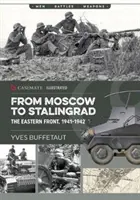 De la Moscova la Stalingrad: Frontul de Est, 1941-1942 - From Moscow to Stalingrad: The Eastern Front, 1941-1942