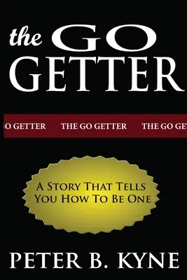 The Go-Getter: O poveste care îți spune cum să fii unul - The Go-Getter: A Story That Tells You How To Be One