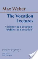 Prelegeri vocaționale - „Știința ca vocație”; „Politica ca vocație” - Vocation Lectures - 
