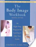 The Body Image Workbook: Un program în opt pași pentru a învăța să-ți placă cum arăți - The Body Image Workbook: An Eight-Step Program for Learning to Like Your Looks