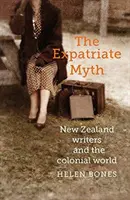 Mitul expatriaților: scriitorii neozeelandezi și lumea colonială - The Expatriate Myth: New Zealand Writers and the Colonial World
