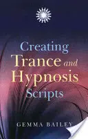 Crearea scripturilor de transă și hipnoză - Creating Trance and Hypnosis Scripts