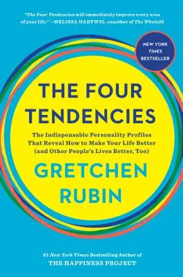 Cele patru tendințe: The Indispensable Personality Profiles That Reveal How to Make Your Life Better - The Four Tendencies: The Indispensable Personality Profiles That Reveal How to Make Your Life Better