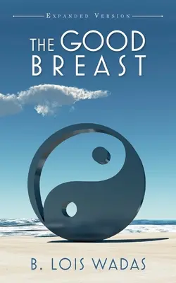 The Good Breast Versiune extinsă: Relațiile și tu - The Good Breast Expanded Version: Relations and You