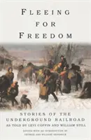 Fugind pentru libertate: Poveștile căii ferate subterane povestite de Levi Coffin și William Still - Fleeing for Freedom: Stories of the Underground Railroad as Told by Levi Coffin and William Still