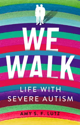 Noi mergem: Viața cu autism sever - We Walk: Life with Severe Autism