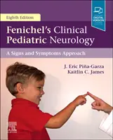 Fenichel's Clinical Pediatric Neurology: A Signs and Symptoms Approach (O abordare bazată pe semne și simptome) - Fenichel's Clinical Pediatric Neurology: A Signs and Symptoms Approach