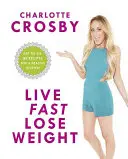 Trăiește repede, slăbește: Fat to Fit: 80 de rețete pentru un stil de viață sănătos - Live Fast, Lose Weight: Fat to Fit: 80 Recipes for a Healthy Lifestyle