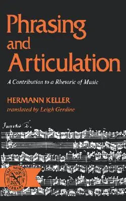 Frazare și articulare: O contribuție la o retorică a muzicii - Phrasing and Articulation: A Contribution to a Rhetoric of Music