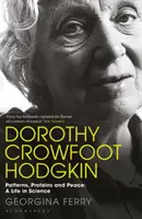Dorothy Crowfoot Hodgkin: Modele, proteine și pace: O viață în știință - Dorothy Crowfoot Hodgkin: Patterns, Proteins and Peace: A Life in Science