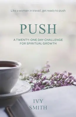 Împinge: O provocare de douăzeci și una de zile pentru creștere spirituală - Push: A Twenty-One Day Challenge for Spiritual Growth