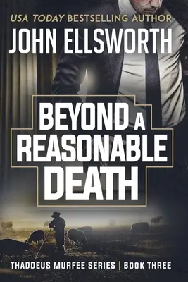 Dincolo de o moarte rezonabilă: Thaddeus Murfee Legal Thriller Series Cartea a treia - Beyond a Reasonable Death: Thaddeus Murfee Legal Thriller Series Book Three