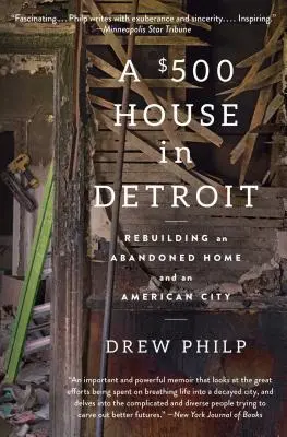 O casă de 500 de dolari în Detroit: Reconstruirea unei case abandonate și a unui oraș american - A $500 House in Detroit: Rebuilding an Abandoned Home and an American City