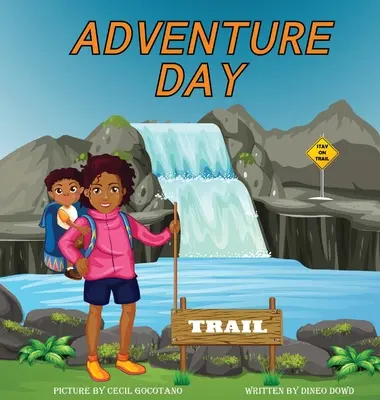 Ziua aventurii: O carte pentru copii despre Hiking și urmărirea cascadelor. - Adventure Day: A children's book about Hiking and chasing waterfalls.