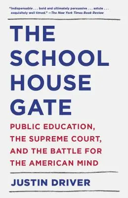The Schoolhouse Gate: Public Education, the Supreme Court, and the Battle for the American Mind (Educația publică, Curtea Supremă și lupta pentru mintea americană) - The Schoolhouse Gate: Public Education, the Supreme Court, and the Battle for the American Mind