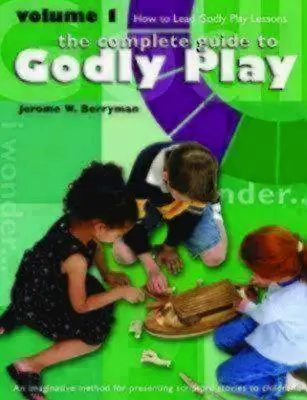 Godly Play Volumul 1: Cum să conduci lecții de Godly Play - Godly Play Volume 1: How to Lead Godly Play Lessons