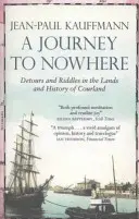 O călătorie spre nicăieri: Printre pământurile și istoria Curlandei - A Journey to Nowhere: Among the Lands and History of Courland