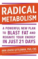 Metabolism Radical - Un plan puternic pentru a distruge grăsimile și a-ți reaprinde energia în doar 21 de zile - Radical Metabolism - A powerful plan to blast fat and reignite your energy in just 21 days