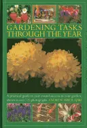 Sarcini de grădinărit pe tot parcursul anului: Un ghid practic pentru succesul în grădină pe tot parcursul anului, prezentat în peste 125 de fotografii - Gardening Tasks Through the Year: A Practical Guide to Year-Round Success in Your Garden, Shown in Over 125 Photographs
