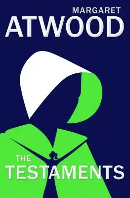 Testamentele: The Sequel to the Handmaid's Tale - The Testaments: The Sequel to the Handmaid's Tale