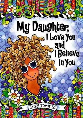 Fiica mea, te iubesc și cred în tine (My Daughter, I Love You and I Believe in You) - My Daughter, I Love You and I Believe in You