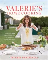 Valerie's Home Cooking: Mai mult de 100 de rețete delicioase de împărtășit cu prietenii și familia - Valerie's Home Cooking: More Than 100 Delicious Recipes to Share with Friends and Family