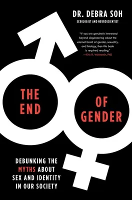 The End of Gender (Sfârșitul genului): Debunking the Myths about Sex and Identity in Our Society (Dezmințirea miturilor despre sex și identitate în societatea noastră) - The End of Gender: Debunking the Myths about Sex and Identity in Our Society