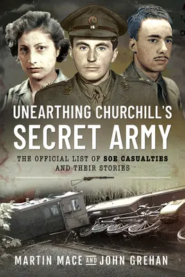 Descoperirea armatei secrete a lui Churchill: Lista oficială a victimelor SOE și poveștile lor - Unearthing Churchill's Secret Army: The Official List of SOE Casualties and Their Stories