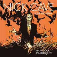 Nick Cave & the Bad Seeds: O carte de artă - Nick Cave & the Bad Seeds: An Art Book