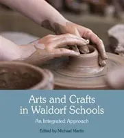 Arte și meșteșuguri în școlile Waldorf: O abordare integrată - Arts and Crafts in Waldorf Schools: An Integrated Approach