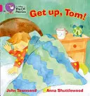 Ridică-te, Tom! - Get Up, Tom!