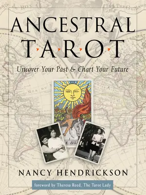 Tarot ancestral: Descoperă-ți trecutul și trasează-ți viitorul - Ancestral Tarot: Uncover Your Past and Chart Your Future