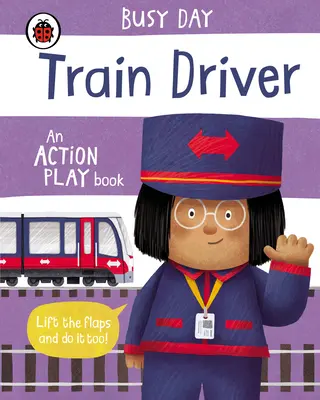 Busy Day: Train Driver - O carte de acțiune - Busy Day: Train Driver - An action play book