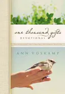 One Thousand Gifts Devotional: Reflecții despre găsirea harurilor de zi cu zi - One Thousand Gifts Devotional: Reflections on Finding Everyday Graces
