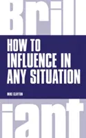 Cum să influențezi în orice situație - How to Influence in any situation